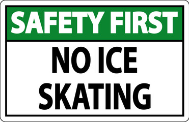 Safety First Sign No Ice Skating