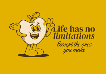 Life has no limitations, except the ones you make. Mascot character illustration of happy apple fruit