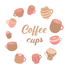 Cute nude pink, beige color coffee cups. Flat cartoon illustration of cappuccino, latte, espresso, frappe, hot chocolate, cocoa, tea for menus, cafes, fabrics, posters, decoration.