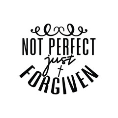 Not Perfect Just Forgiven