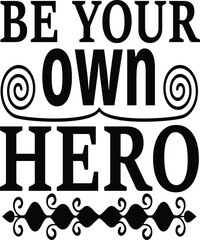 be your own hero