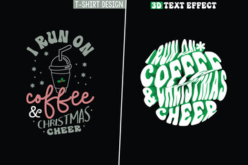 I Run On Coffee And Christmas Cheer 3D Text Effect Design