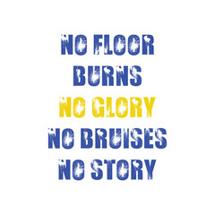 No Floor Burns No Glory No Bruises No Story. Basketball t shirt design. Sports vector quote. Design for t shirt, print, poster, banner, gift card, label sticker, mug design etc. Eps-10. POD