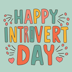 Happy Introvert Day text banner. Handwriting holiday text banner square composition. Happy Introvert Day lettering calligraphy. Hand drawn vector art.