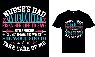 Nurse's dad my daughter...Nursing T-shirt design