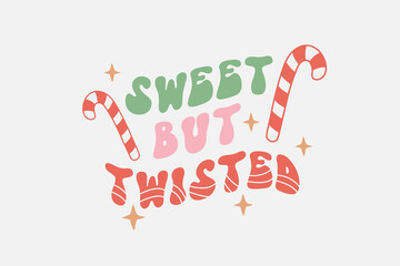 Sweet But Twisted Christmas typography T shirt Design