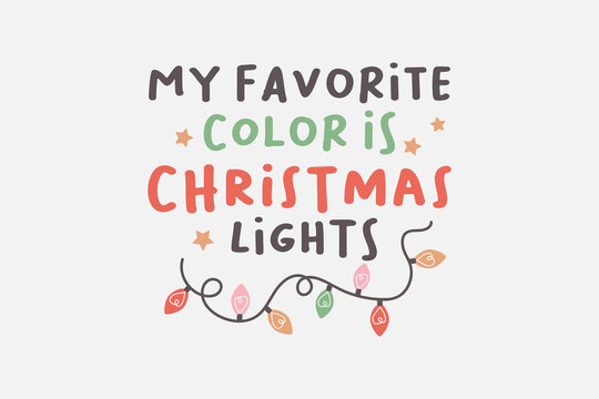 My Favorite Color is Christmas light Christmas typography T shirt Design