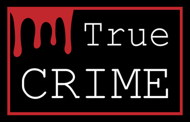 True Crime - obrazy, fototapety, plakaty