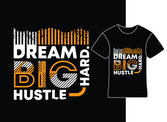 Motivational slogan Dream Big, Hustle Hard T-shirt design
