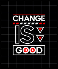 Change is good motivational quotes modern style, Short phrases quotes, typography, slogan grunge, posters, labels, etc.