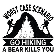 Worst case scenario go hiking a bear kills you 