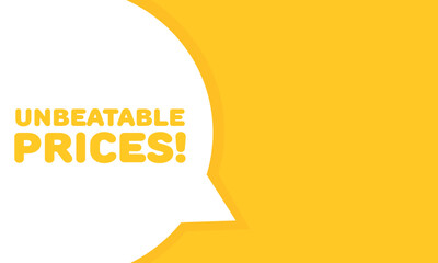 Unbeatable prices bubble. Flat, yellow, message bubble, unbeatable prices sign. Vector icon