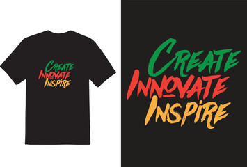 Best typography t shirt design, t shirt quotes, tshirt vector&rdquo; creat, innovet, inspire&rdquo;