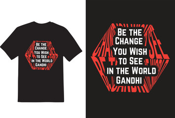Fototapeta premium Best typography t shirt design, t shirt quotes, tshirt vector” Be the change you wish to see in the world “,” GANDHI”