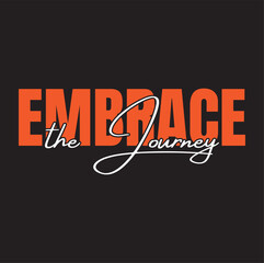 Fototapeta na wymiar Best typography t shirt design, t shirt quotes, tshirt vector” Embrace the journey”