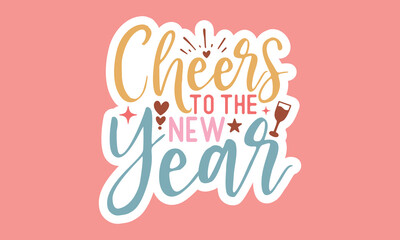Cheers to the new year Stickers  Design