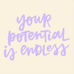 Your potential is endless - handwritten quote. Modern calligraphy illustration for posters, cards, etc.