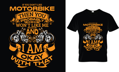 If You Don't Like Motorbike Then You...T Shirt Design