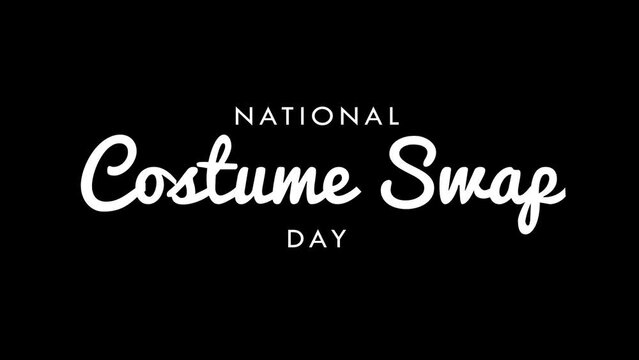 National Costume Swap Day Text Animation. Great for Costume Swap Day Celebrations, lettering with black background, for banner, social media feed wallpaper stories