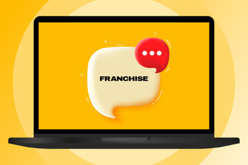 Franchise. Speech bubble with text. 3d illustration. Text banner in the modern laptop. Advertising on the computer