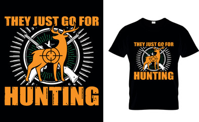 They just go for hunting T-shirt Design