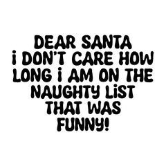 Dear Santa I Don't Care Svg
