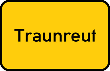 City sign of Traunreut - Ortsschild von Traunreut