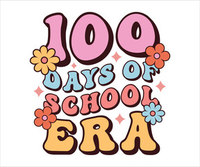 100 Days Of School Era T-shirt, 100 Days Of School Retro, 100th Day Of School Shirt, Retro 100 School T-shirt, School Celebration Shirt, Retro 100 days Teacher Shirt, Cut File For Cricut Silhouette