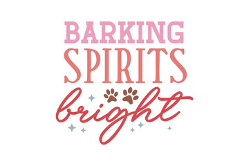 Barking Spirits bright Christmas Dog Saying T shirt design