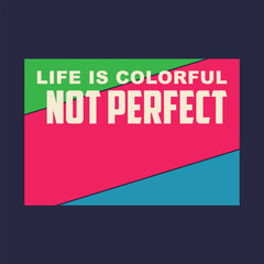 Life is colorful typography. T shirt graphics. print. vector