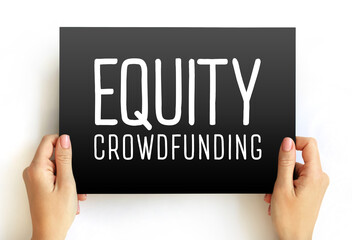 Equity Crowdfunding - online offering of private company securities to a group of people for...