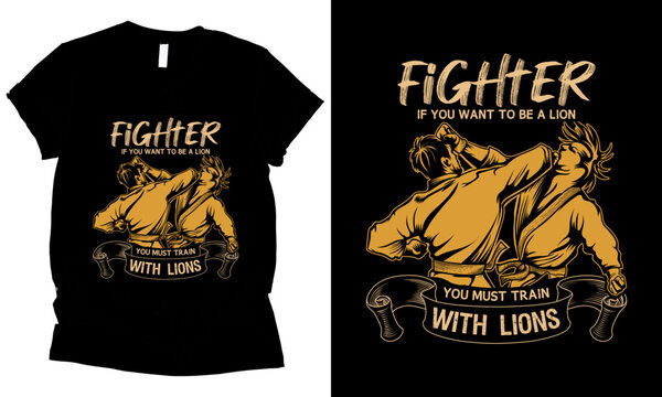 fighter if you want to be a lion you must train with lions karate t-shirt design