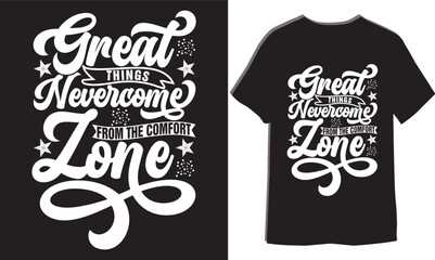 Great things never come from the comfort zone calligraphic design. Vector illustration
