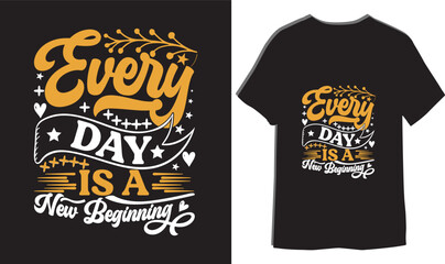 Every day is a new beginning vector motivation lettering calligraphy quote Design for T-Shirt
