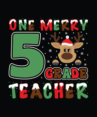 One Merry 5 Grade Teacher Merry Christmas shirts Print Template, Xmas Ugly Snow Santa Clouse New Year Holiday Candy Santa Hat vector illustration for Christmas hand lettered.