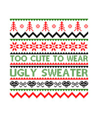 too cute to wear ugly sweaters svg design