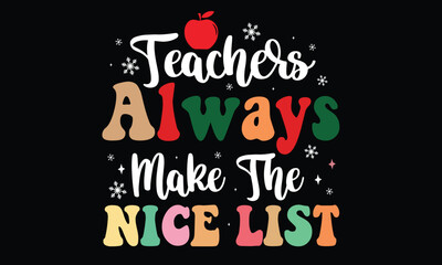 Teachers Always Make the Nice List Christmas T-Shirt Design
