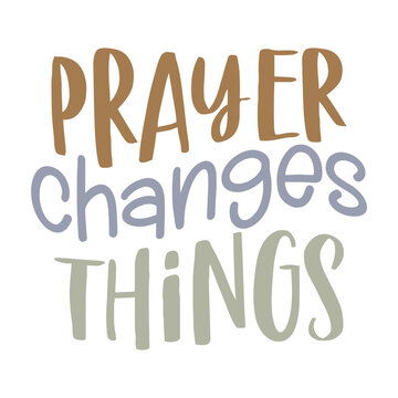 Prayer Changes Things