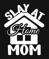 Slay At Home Mom