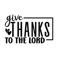 Give Thanks To The Lord