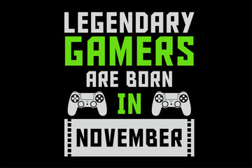 Fototapeta premium Legendary Gamers Are Born In November Funny T-Shirt Design
