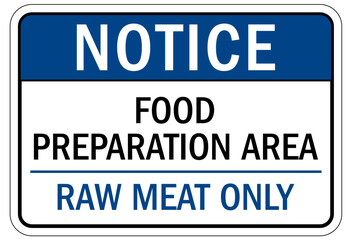Food preparation and production sign and labels food preparation area raw meat only