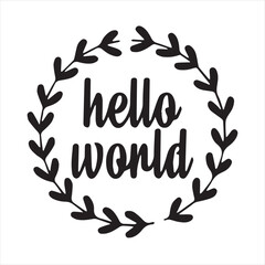 Fototapeta premium hello world background inspirational positive quotes, motivational, typography, lettering design