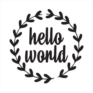 hello world background inspirational positive quotes, motivational, typography, lettering design
