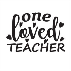 one loved teacher background inspirational positive quotes, motivational, typography, lettering design