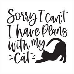 sorry i can't i have plans with my cat logo inspirational positive quotes, motivational, typography, lettering design