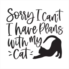Papier Peint photo Lavable Typographie positive sorry i can't i have plans with my cat logo inspirational positive quotes, motivational, typography, lettering design