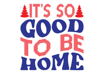 It’s so good to be home Design, Baby Designs, Baby Shirt, Bag, Calendar, Calligraphy, Cartoon, Celebrate, Celebration, Character, Christmas Designs