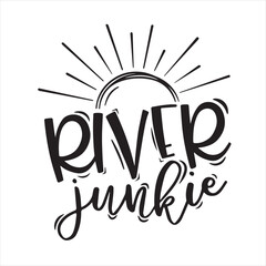 river junkie background inspirational positive quotes, motivational, typography, lettering design