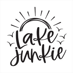 lake junkie background inspirational positive quotes, motivational, typography, lettering design